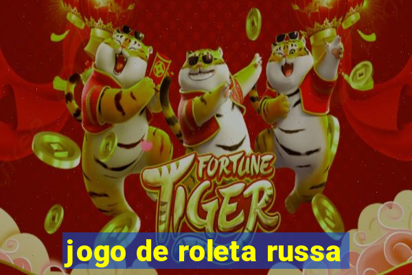 jogo de roleta russa